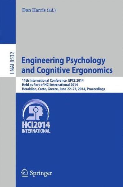 Cover for Don Harris · Engineering Psychology and Cognitive Ergonomics: 11th International Conference, EPCE 2014, Held as Part of HCI International 2014, Heraklion, Crete, Greece, June 22-27, 2014, Proceedings - Lecture Notes in Artificial Intelligence (Taschenbuch) [2014 edition] (2014)