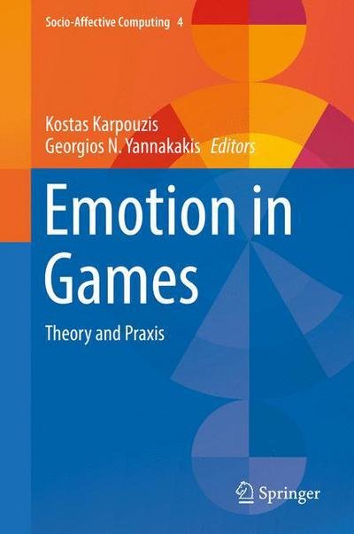 Emotion in Games: Theory and Praxis - Socio-Affective Computing -  - Bøker - Springer International Publishing AG - 9783319413143 - 18. november 2016