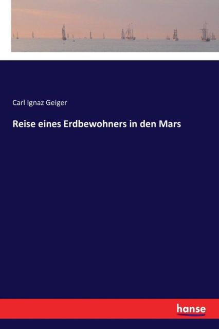 Cover for Carl Ignaz Geiger · Reise eines Erdbewohners in den Mars (Paperback Book) (2017)