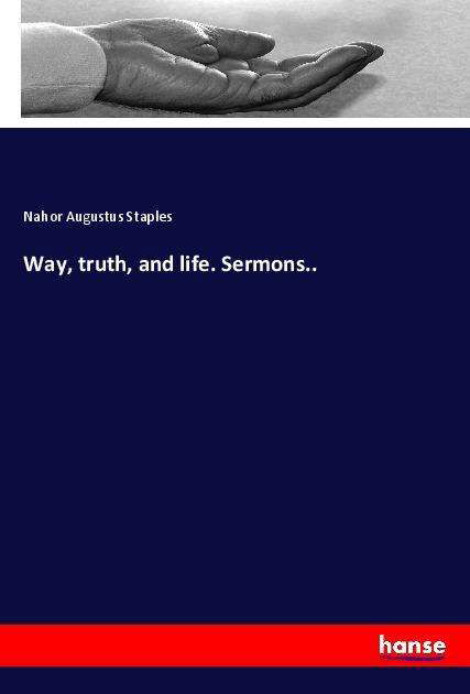 Way, truth, and life. Sermons.. - Staples - Livres -  - 9783337895143 - 