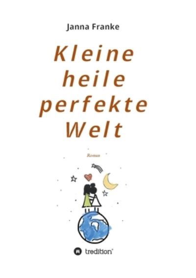 Cover for Franke · Kleine heile perfekte Welt (Bok) (2020)