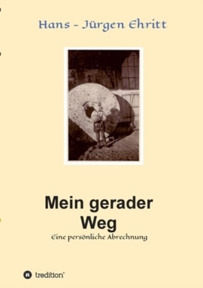 Cover for Hans - Jürgen Ehritt · Mein gerader Weg - Eine persoenliche Abrechnung (Paperback Book) (2021)