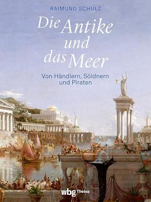 Cover for Raimund Schulz · Die Antike und das Meer (Book) (2024)