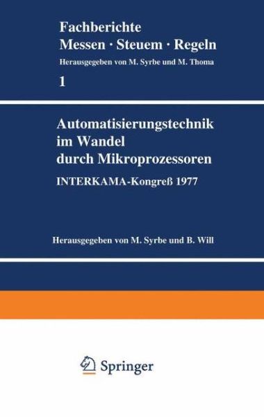 Cover for M Syrbe · Automatisierungstechnik im Wandel Durch Mikroprozessoren: Interkama Kongress 1977 - Fachberichte Messen - Steuern - Regeln (Paperback Book) (1977)