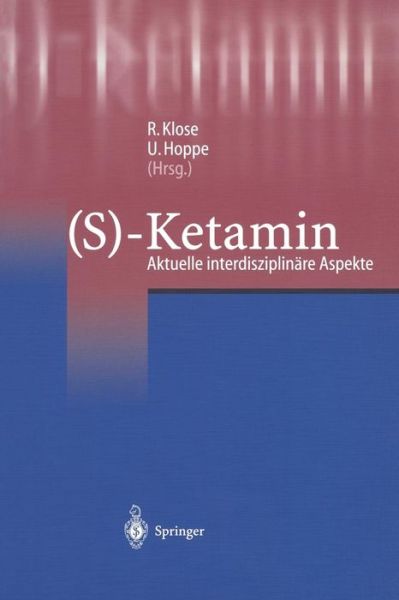 Cover for Klose  R. · (s)-Ketamin: Aktuelle Interdisziplinare Aspekte (Hardcover Book) [size S] (2001)