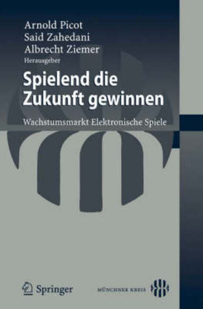 Spielend Die Zukunft Gewinnen - Arnold Picot - Books - Springer-Verlag Berlin and Heidelberg Gm - 9783540787143 - March 31, 2008