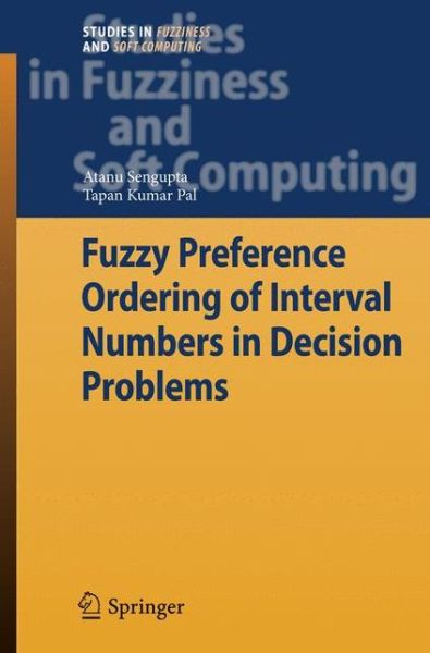 Cover for Atanu Sengupta · Fuzzy Preference Ordering of Interval Numbers in Decision Problems - Studies in Fuzziness and Soft Computing (Hardcover Book) (2009)