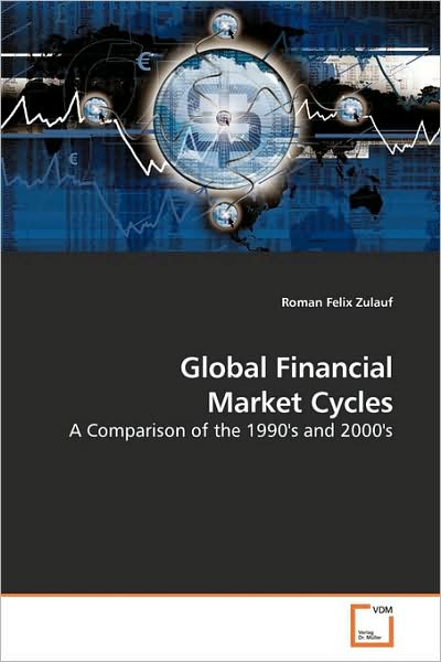 Cover for Roman Felix Zulauf · Global Financial Market Cycles: a Comparison of the 1990's and 2000's (Paperback Book) (2009)