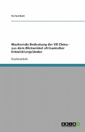 Wachsende Bedeutung der VR China - - Kurt - Books - GRIN Verlag - 9783640128143 - October 30, 2013
