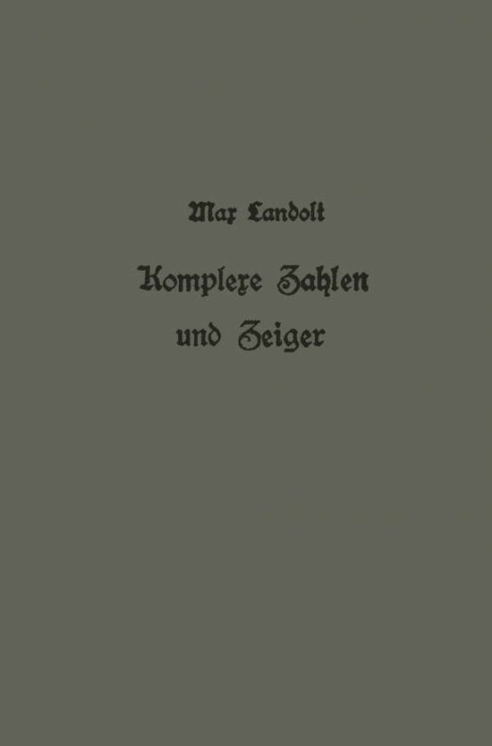 Cover for Max Landolt · Komplexe Zahlen Und Zeiger in Der Wechselstromlehre (Paperback Book) [1936 edition] (1936)