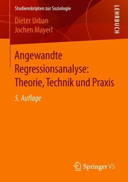 Cover for Urban, Dieter (Basf Aktiengesellschaft) · Angewandte Regressionsanalyse: Theorie, Technik Und Praxis - Studienskripten Zur Soziologie (Paperback Bog) [5th 5., Uberarbeitet Aufl. 2018 edition] (2018)