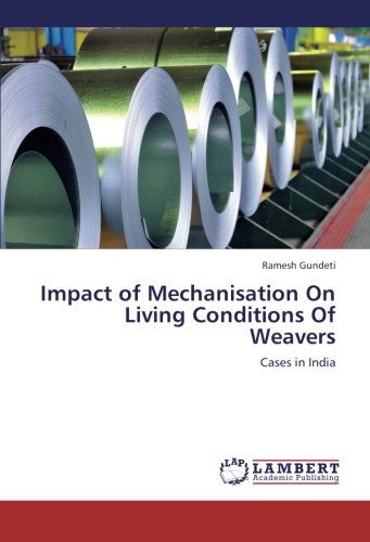 Cover for Ramesh Gundeti · Impact of Mechanisation on Living Conditions of Weavers: Cases in India (Paperback Book) (2012)
