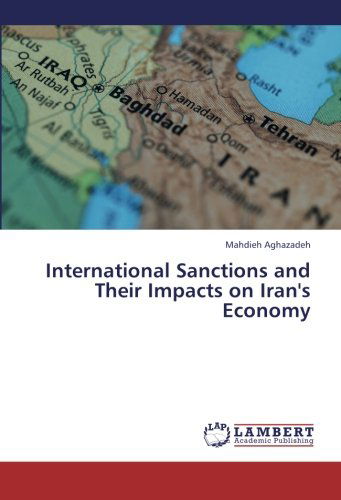 Cover for Mahdieh Aghazadeh · International Sanctions and Their Impacts on Iran's Economy (Paperback Book) (2013)