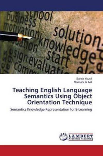 Teaching English Language Semantics Using Object Orientation Technique - Al Aali Mansoor - Books - LAP Lambert Academic Publishing - 9783659632143 - January 13, 2015