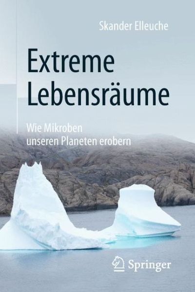 Cover for Elleuche · Extreme Lebensraeume Wie Mikroben unseren Planeten erobern (Book) (2018)