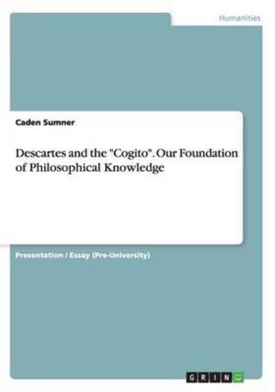 Descartes and the "Cogito". Our - Sumner - Książki -  - 9783668050143 - 26 października 2015