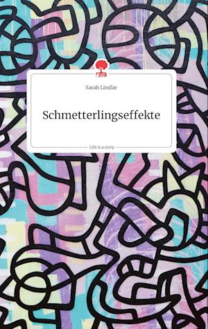 Cover for Sarah Lindlar · Schmetterlingseffekte. Life is a Story - story.one (Hardcover Book) (2021)