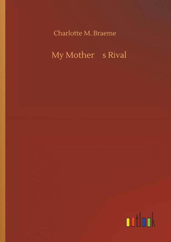 My Mother's Rival - Braeme - Books -  - 9783734096143 - September 25, 2019