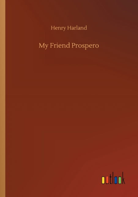 Cover for Henry Harland · My Friend Prospero (Paperback Book) (2020)