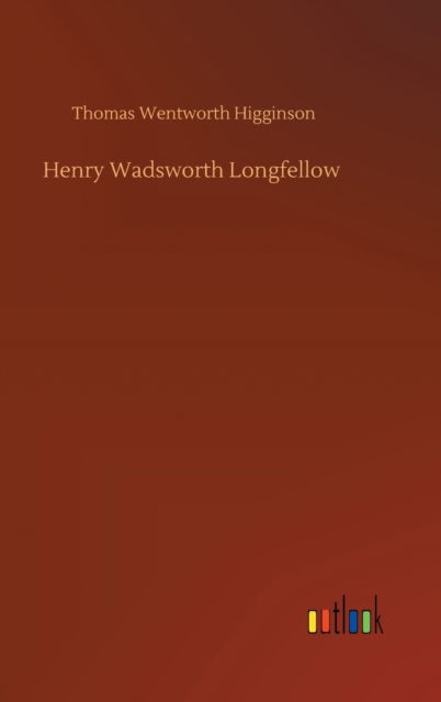 Cover for Thomas Wentworth Higginson · Henry Wadsworth Longfellow (Gebundenes Buch) (2020)