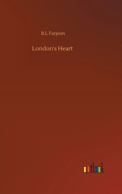 Cover for B L Farjeon · London's Heart (Hardcover Book) (2020)