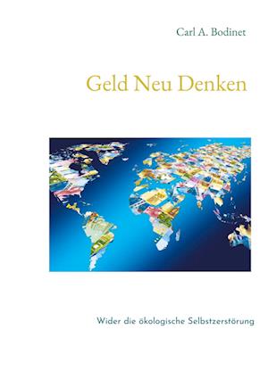 Cover for Carl A. Bodinet · Geld Neu Denken (Paperback Book) (2021)