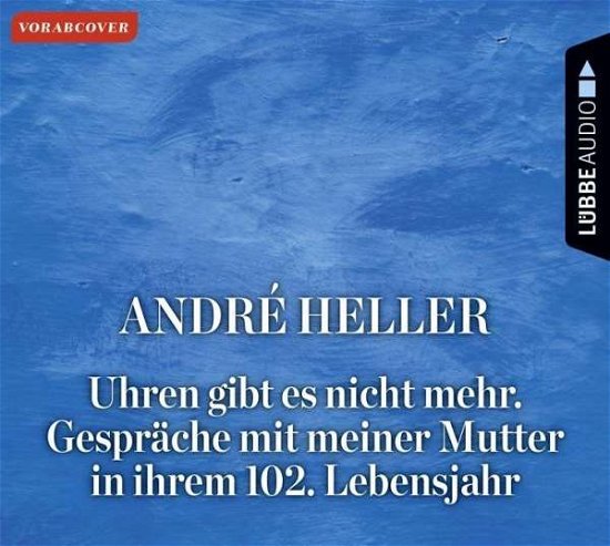 Cover for André Heller · Uhren Gibt Es Nicht Mehr (CD) (2017)