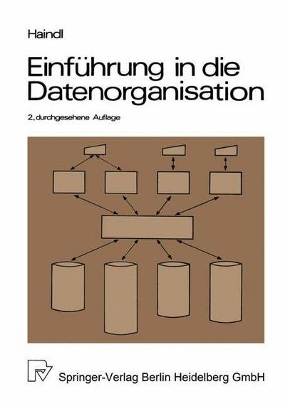 Cover for T Haindl · Einfuhrung in Die Datenorganisation: Konventionelle Dateiverarbeitung -- Datenbanken -- Tp-Monitore (Paperback Book) [2nd edition] (1984)