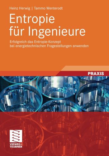 Cover for Heinz Herwig · Entropie Fur Ingenieure: Erfolgreich Das Entropie-Konzept Bei Energietechnischen Fragestellungen Anwenden (Taschenbuch) [2012 edition] (2011)