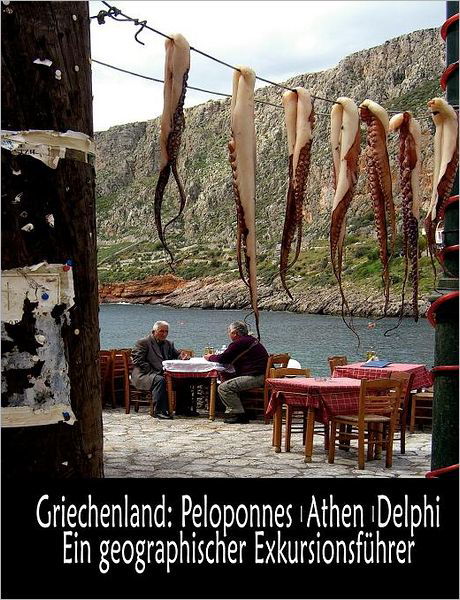 Cover for Burkard Richter · Griechenland: Peloponnes, Athen, Delphi - Ein Geographischer Exkursionsf Hrer (Paperback Book) (2008)