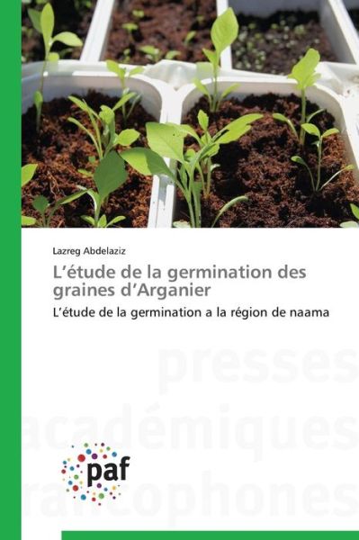 Cover for Abdelaziz Lazreg · L'etude De La Germination Des Graines D'arganier (Paperback Book) (2018)