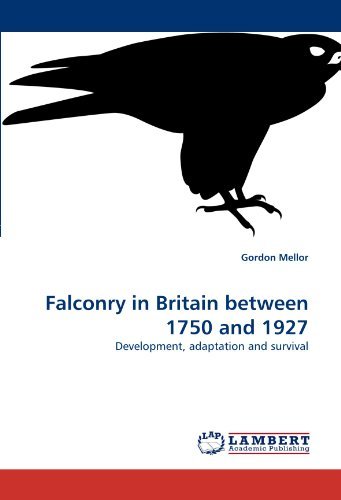 Gordon Mellor · Falconry in Britain Between 1750 and 1927: Development, Adaptation and Survival (Taschenbuch) (2010)