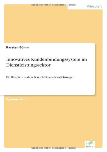 Cover for Karsten Boehm · Innovatives Kundenbindungssystem im Dienstleistungssektor: Ein Beispiel aus dem Bereich Finanzdienstleistungen (Paperback Book) [German edition] (1998)