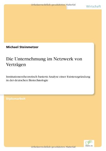 Cover for Michael Steinmetzer · Die Unternehmung im Netzwerk von Vertragen: Institutionentheoretisch basierte Analyse einer Existenzgrundung in der deutschen Biotechnologie (Paperback Book) [German edition] (1998)