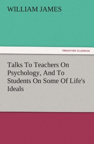 Cover for William James · Talks to Teachers on Psychology, and to Students on Some of Life's Ideals (Tredition Classics) (Paperback Bog) (2011)