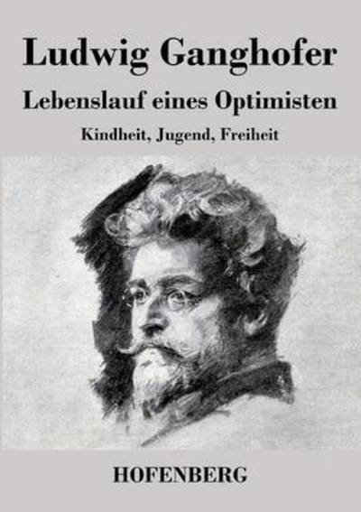 Lebenslauf Eines Optimisten - Ludwig Ganghofer - Bøger - Hofenberg - 9783843037143 - 16. januar 2016