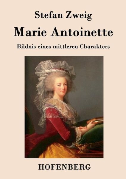 Marie Antoinette - Stefan Zweig - Bücher - Hofenberg - 9783843079143 - 16. September 2015