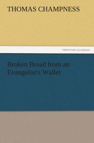 Cover for Thomas Champness · Broken Bread from an Evangelist's Wallet (Tredition Classics) (Paperback Book) (2012)