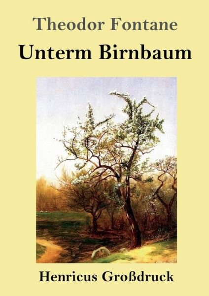 Cover for Theodor Fontane · Unterm Birnbaum (Grossdruck) (Pocketbok) (2019)