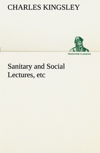Cover for Charles Kingsley · Sanitary and Social Lectures, Etc (Tredition Classics) (Paperback Book) (2013)