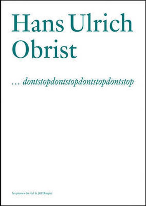 Cover for Hans-Ulrich Obrist · Hans Ulrich Obrist: Dontstopdontstopdontstopdontstop (Paperback Book) (2008)