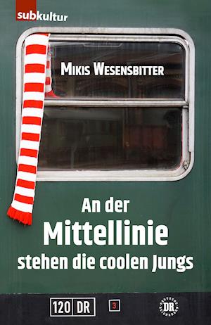 Cover for Mikis Wesensbitter · An der Mittellinie stehen die coolen Jungs (Book) (2021)