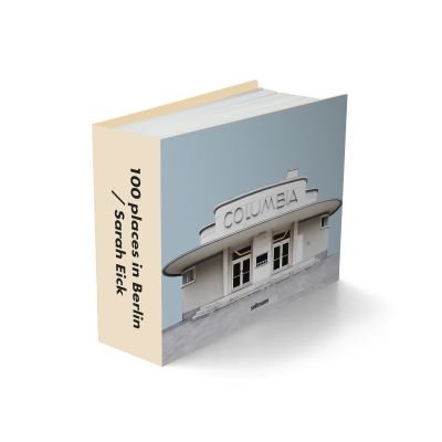 100 Places in Berlin - Sarah Eick - Koopwaar - Seltmann Publishers GmbH - 9783949070143 - 1 april 2022