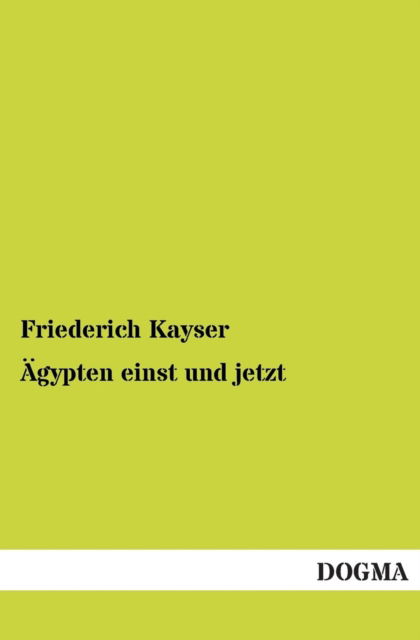 Cover for Friederich Kayser · Ägypten Einst Und Jetzt (Pocketbok) [German edition] (2012)