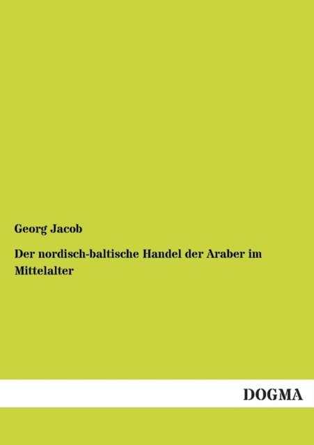Cover for Georg Jacob · Der Nordisch-baltische Handel Der Araber Im Mittelalter (Paperback Book) [German edition] (2013)