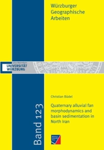 Cover for Christian Budel · Quaternary alluvial fan morphodynamics and basin sedimentation in North Iran (Paperback Book) (2020)