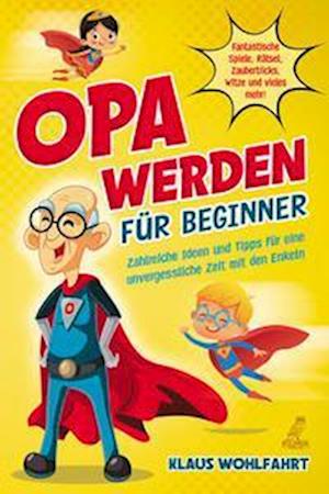 Cover for Klaus Wohlfahrt · Opa werden für Beginner (Book) (2022)