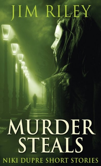 Cover for Jim Riley · Murder Steals - Niki Dupre Short Stories (Inbunden Bok) (2021)