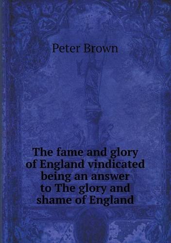 Cover for Peter Brown · The Fame and Glory of England Vindicated Being an Answer to the Glory and Shame of England (Pocketbok) (2013)