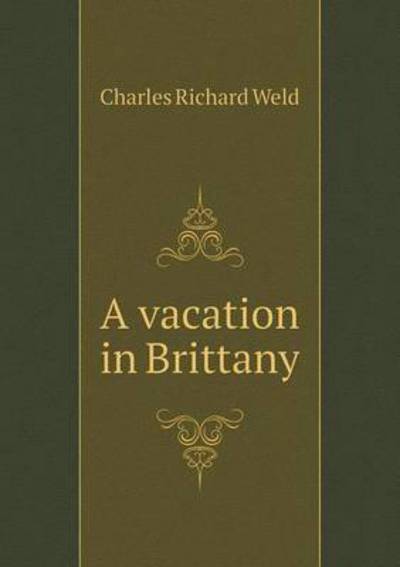 Cover for Charles Richard Weld · A Vacation in Brittany (Paperback Book) (2015)